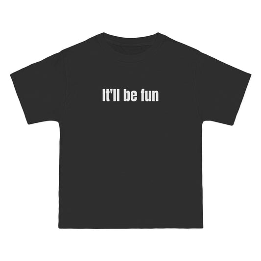 "It'll Be Fun" Tee