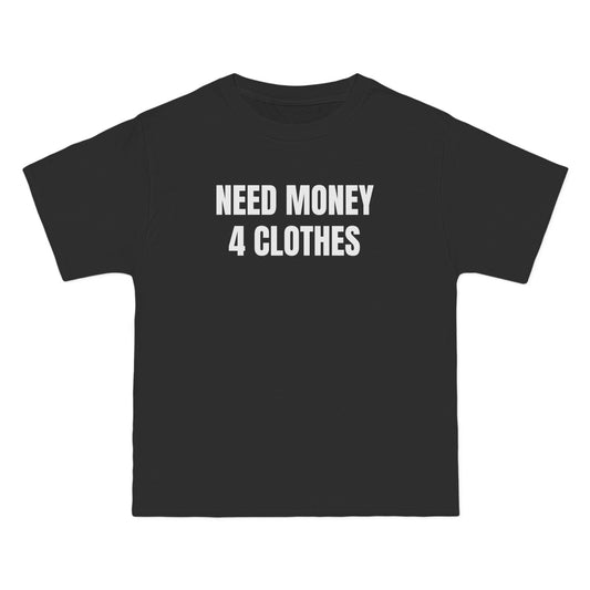 “Need Money 4 Clothes” Tee